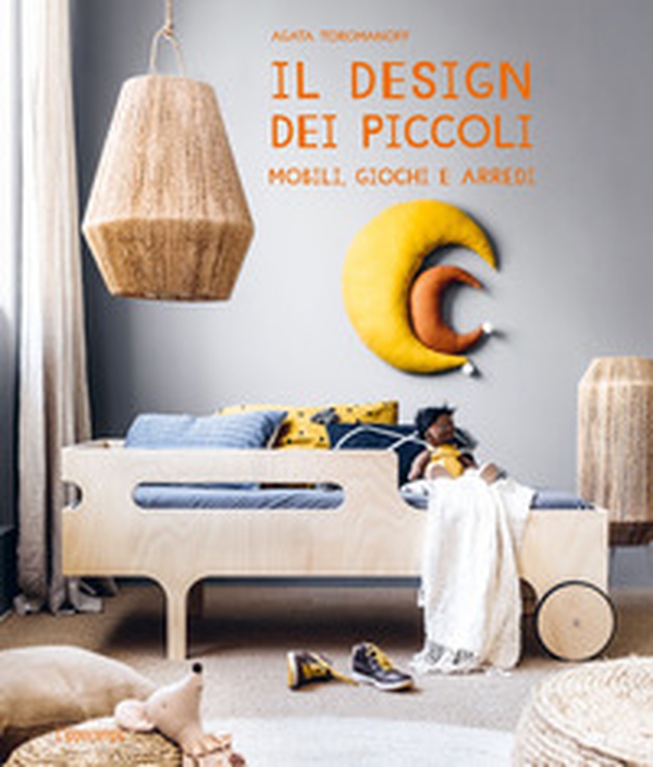 Il design dei piccoli. Mobili, giochi e arredi - Librerie.coop Il design dei piccoli. Mobili, giochi e arredi - Librerie.coop