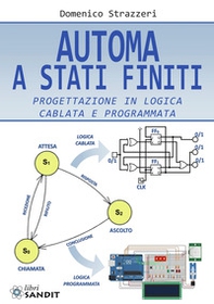 Automa a stati finiti. Progettazione in logica cablata e programmata - Librerie.coop