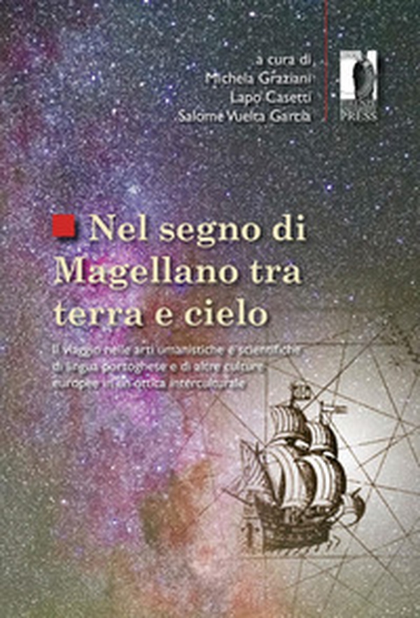 Nel segno di Magellano tra terra e cielo. Il viaggio nelle arti umanistiche e scientifiche di lingua portoghese e di altre culture europee in un'ottica interculturale - Librerie.coop Nel segno di Magellano tra terra e cielo. Il viaggio nelle arti umanistiche e scientifiche di lingua portoghese e di altre culture europee in un'ottica interculturale - Librerie.coop