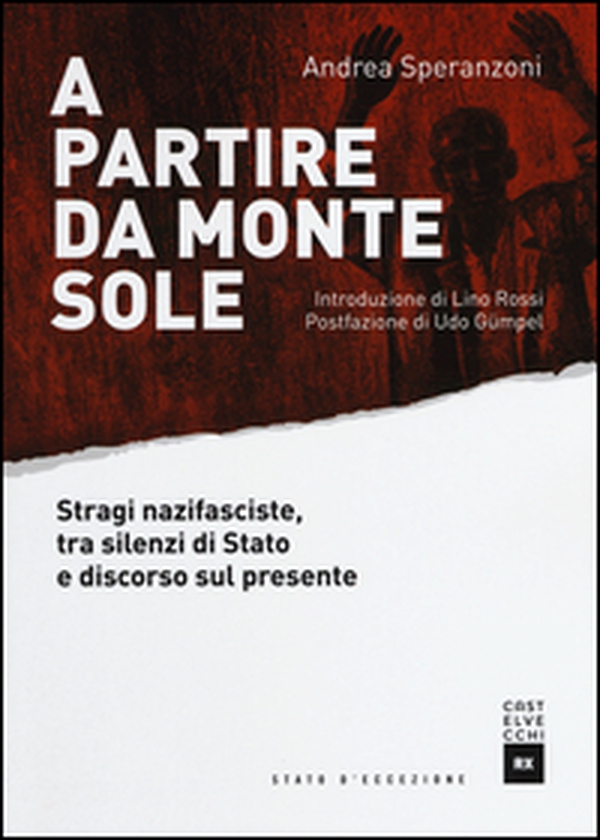 A partire da Monte Sole. Stragi nazifasciste, tra silenzi di Stato e discorso sul presente - Librerie.coop A partire da Monte Sole. Stragi nazifasciste, tra silenzi di Stato e discorso sul presente - Librerie.coop