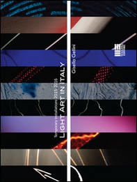 Light art in Italy. Temporary installations 2015-2016. Ediz. italiana e inglese - Librerie.coop