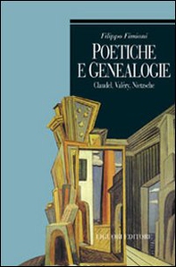 Poetiche e genealogie. Claudel, Valéry, Nietzsche - Librerie.coop Poetiche e genealogie. Claudel, Valéry, Nietzsche - Librerie.coop