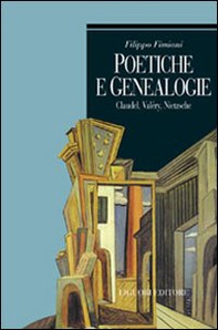 Poetiche e genealogie. Claudel, Valéry, Nietzsche - Librerie.coop