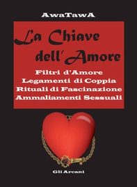 La chiave dell'amore. Filtri d'amore, legamenti di coppia, rituali di fascinazione, ammaliamenti sessuali - Librerie.coop La chiave dell'amore. Filtri d'amore, legamenti di coppia, rituali di fascinazione, ammaliamenti sessuali - Librerie.coop