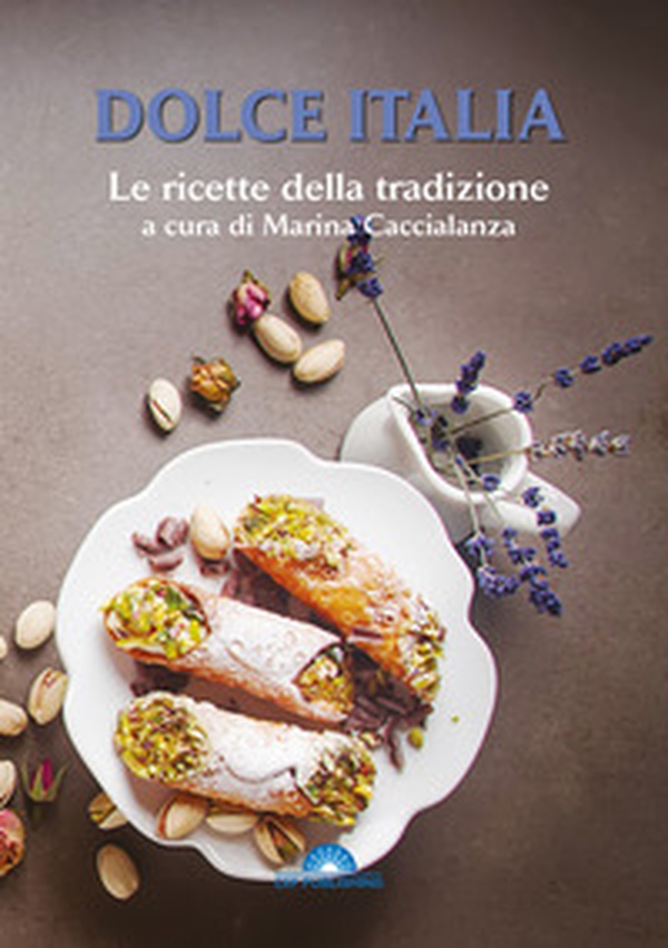 Dolce Italia. Le ricette della tradizione - Librerie.coop Dolce Italia. Le ricette della tradizione - Librerie.coop