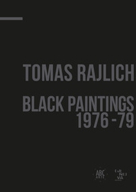Tomas Rajlich. Black paintings 1976-79. Ediz. italiana e inglese - Librerie.coop
