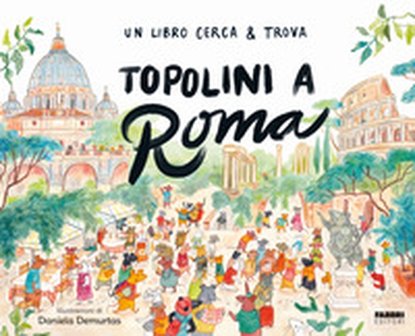 Topolini a Roma. Un libro cerca & trova - Librerie.coop Topolini a Roma. Un libro cerca & trova - Librerie.coop