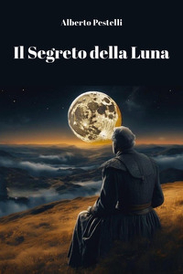 Il segreto della luna - Librerie.coop Il segreto della luna - Librerie.coop
