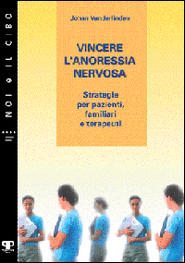 Vincere l'anoressia nervosa. Strategie per pazienti, familiari e terapeuti - Librerie.coop Vincere l'anoressia nervosa. Strategie per pazienti, familiari e terapeuti - Librerie.coop