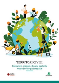 Territori civili. Indicatori, mappe e buone pratiche verso l'ecologia integrale - Librerie.coop