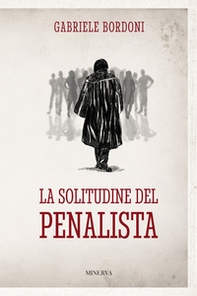 La solitudine del penalista - Librerie.coop