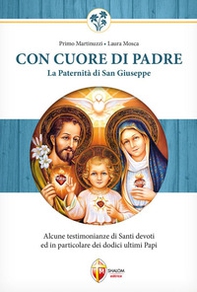 Con cuore di Padre. La paternità di San Giuseppe. Alcune testimonianze di santi devoti ed in particolare dei dodici ultimi papi - Librerie.coop