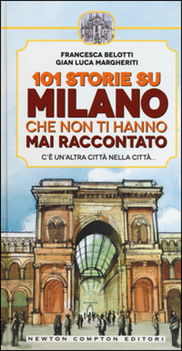 101 storie su Milano che non ti hanno mai raccontato - Librerie.coop 101 storie su Milano che non ti hanno mai raccontato - Librerie.coop