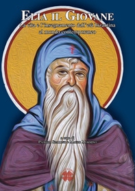 Elia il Giovane. La vita e l'insegnamento dall'età bizantina al mondo contemporaneo - Librerie.coop