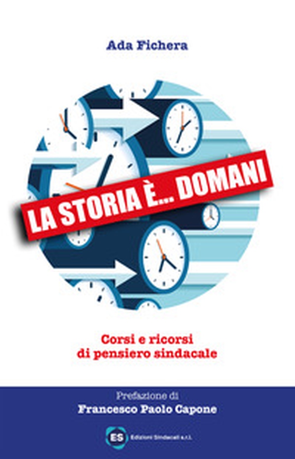 La storia è... domani. Corsi e ricorsi di pensiero sindacale - Librerie.coop La storia è... domani. Corsi e ricorsi di pensiero sindacale - Librerie.coop