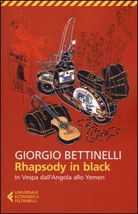 Rhapsody in black. In Vespa dall'Angola allo Yemen - Librerie.coop Rhapsody in black. In Vespa dall'Angola allo Yemen - Librerie.coop