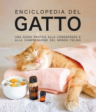 Enciclopedia del gatto. Una guida pratica alla conoscenza e alla comprensione del mondo felino - Librerie.coop