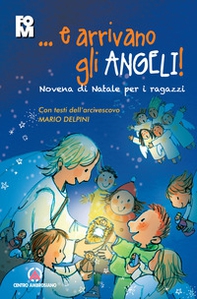 ...e arrivano gli angeli. Novena di Natale per i ragazzi. Con i testi dell'Arcivescovo Mario Delpini - Librerie.coop