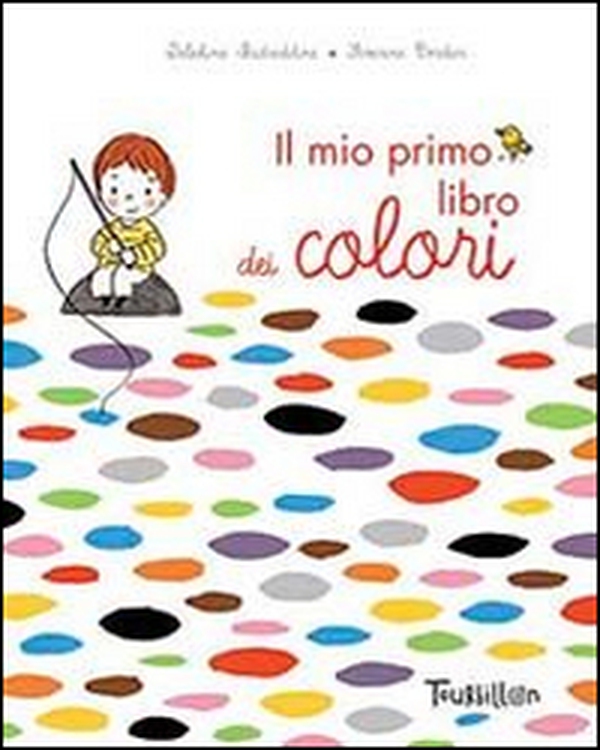 Il mio primo libro dei colori - Librerie.coop Il mio primo libro dei colori - Librerie.coop
