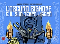 L'Oscuro Signore e il suo tempo libero - Librerie.coop L'Oscuro Signore e il suo tempo libero - Librerie.coop