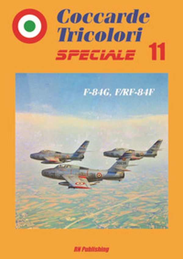 Coccarde tricolori speciale 11 F-84G, F/RF-84F. Ediz. italiana e inglese - Librerie.coop Coccarde tricolori speciale 11 F-84G, F/RF-84F. Ediz. italiana e inglese - Librerie.coop