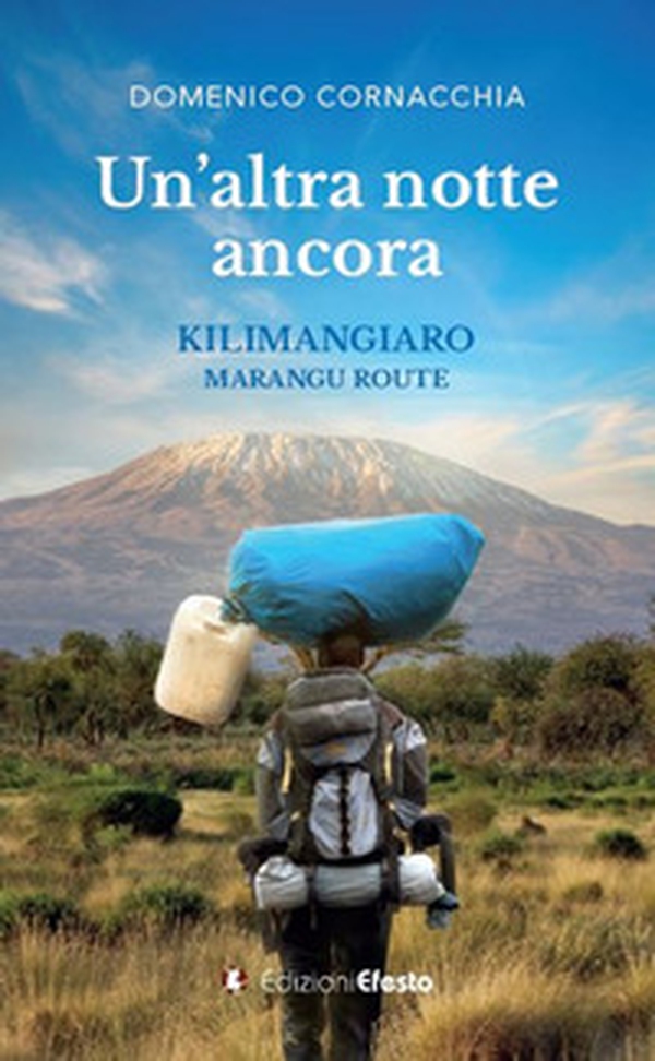 Un altra notte ancora. Kilimangiaro Marangu Route - Librerie.coop Un altra notte ancora. Kilimangiaro Marangu Route - Librerie.coop