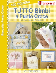 100 schemi tutto bimbi a punto croce - Librerie.coop 100 schemi tutto bimbi a punto croce - Librerie.coop