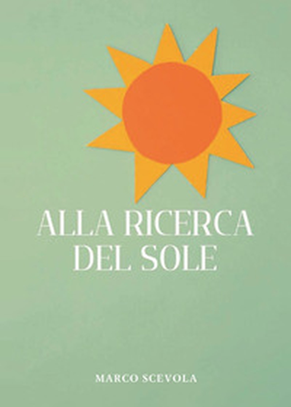 Alla ricerca del sole - Librerie.coop Alla ricerca del sole - Librerie.coop