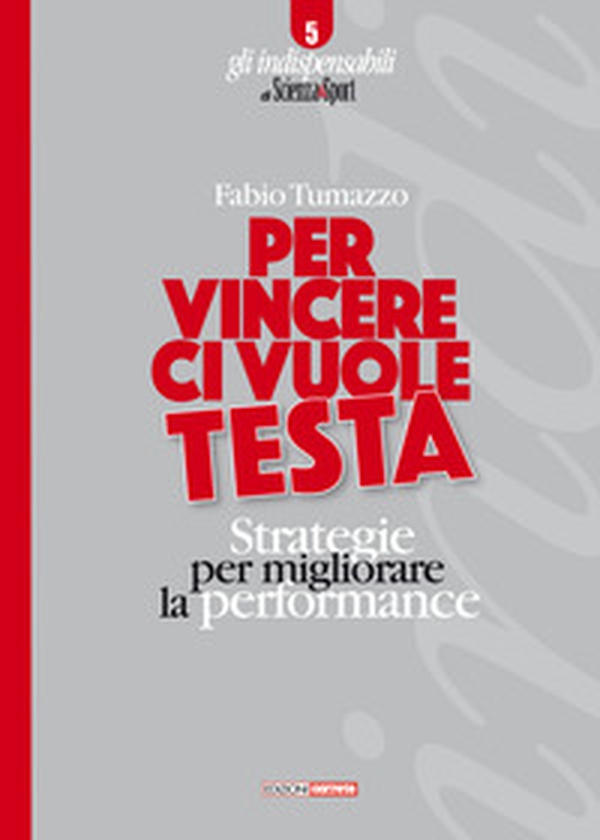 Per vincere ci vuole testa. Strategie per migliorare la performance - Librerie.coop Per vincere ci vuole testa. Strategie per migliorare la performance - Librerie.coop