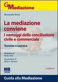 La mediazione conviene. I vantaggi della conciliazione civile e commerciale. Tecniche e casistica - Librerie.coop La mediazione conviene. I vantaggi della conciliazione civile e commerciale. Tecniche e casistica - Librerie.coop