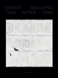Davide Balliano. Time after time. Ediz. italiana e inglese - Librerie.coop