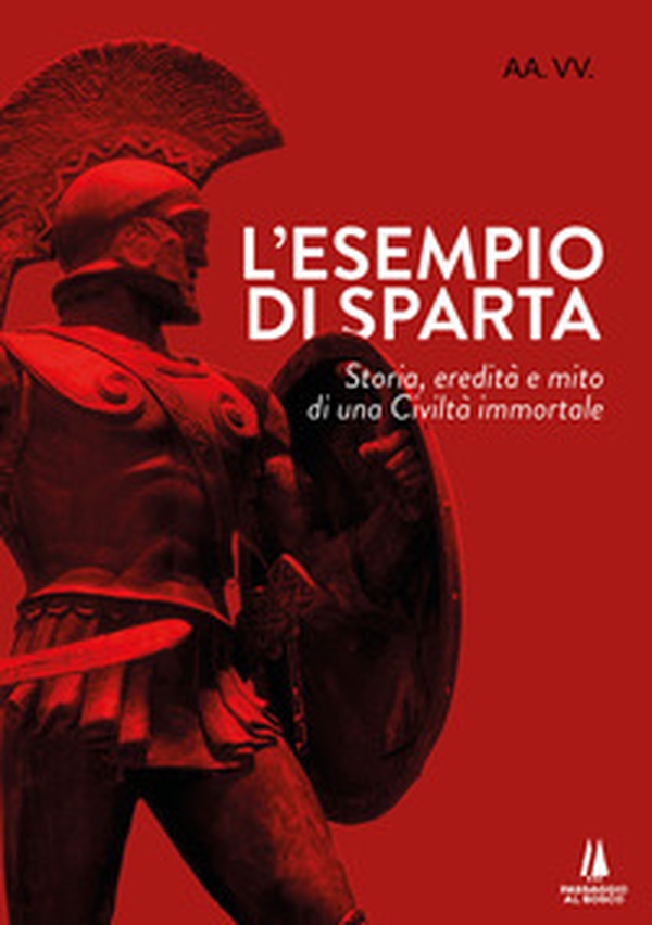 L'esempio di Sparta. Storia, eredità e mito di una civiltà immortale - Librerie.coop L'esempio di Sparta. Storia, eredità e mito di una civiltà immortale - Librerie.coop