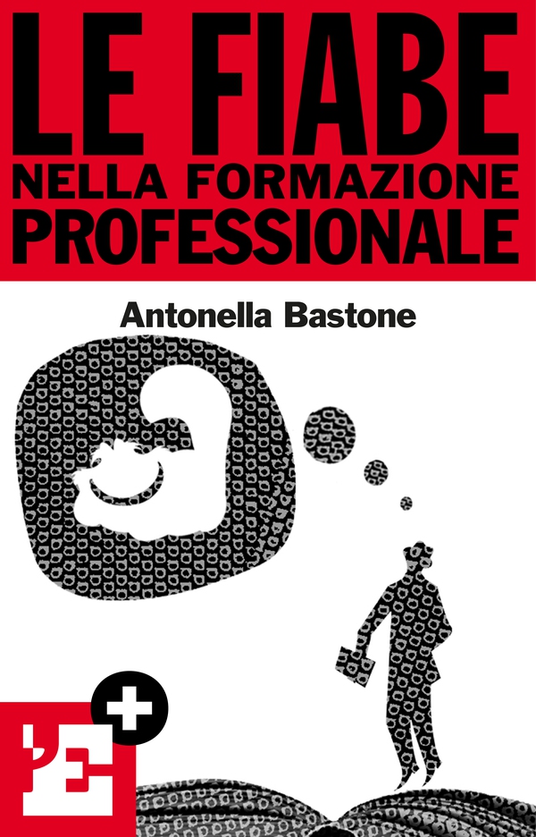 Le fiabe nella formazione professionale - Librerie.coop Le fiabe nella formazione professionale - Librerie.coop