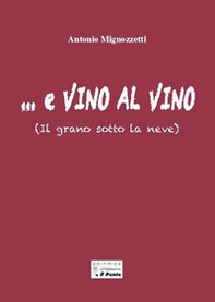 ...E vino al vino. (Il grano sotto la neve) - Librerie.coop