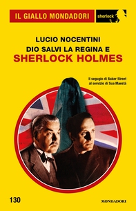 Dio salvi la regina e Sherlock Holmes (Il Giallo Mondadori Sherlock) - Librerie.coop