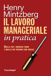 Il lavoro manageriale in pratica. Quello che i manager fanno e quello che possono fare meglio - Librerie.coop Il lavoro manageriale in pratica. Quello che i manager fanno e quello che possono fare meglio - Librerie.coop