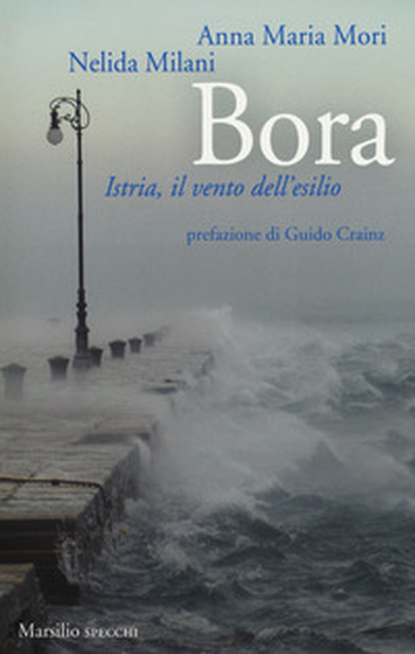 Bora. Istria, il vento dell'esilio - Librerie.coop Bora. Istria, il vento dell'esilio - Librerie.coop