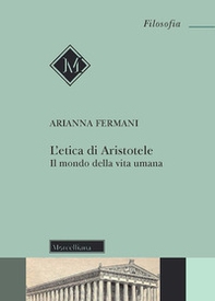 L'Etica di Aristotele. Il mondo della vita umana - Librerie.coop