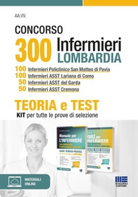 Concorso 300 infermieri Lombardia. Kit 100 infermieri Policlinico San Matteo di Pavia. 100 infermieri ASST Lariana di Como. 50 infermieri ASST del Garda. 50 infermieri ASST. Teoria e test per tutte le prove di selezione - Librerie.coop