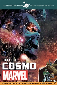 Tutto il cosmo Marvel. Commentato dai Guardiani della galassia. Le guide turistiche degli universi nascosti - Librerie.coop