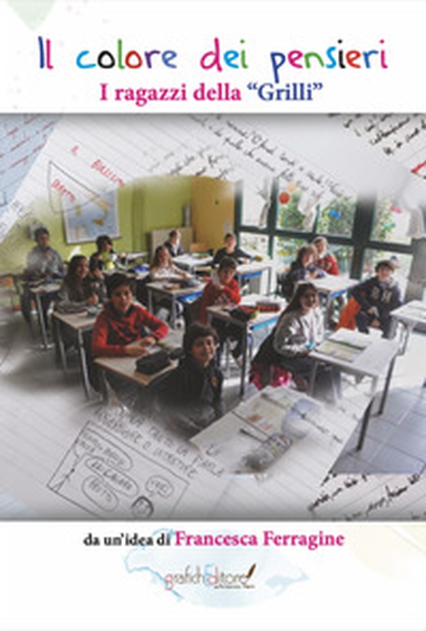 Il colore dei pensieri. I ragazzi della «Grilli» - Librerie.coop Il colore dei pensieri. I ragazzi della «Grilli» - Librerie.coop