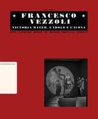 Francesco Vezzoli. Victoria mater. L'idolo e l'icona. Ediz. italiana e inglese - Librerie.coop