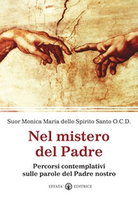 Nel mistero del Padre. Percorsi contemplativi sulle parole del Padre Nostro - Librerie.coop