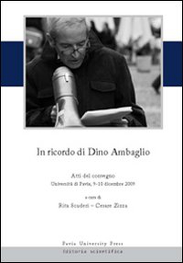 In ricordo di Dino Ambaglio. Atti del Convegno (Pavia, 9-10 dicembre 2009) - Librerie.coop In ricordo di Dino Ambaglio. Atti del Convegno (Pavia, 9-10 dicembre 2009) - Librerie.coop
