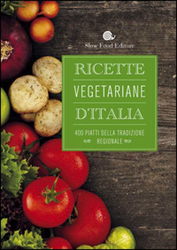 Ricette vegetariane d'Italia. 400 piatti della tradizione regionale - Librerie.coop Ricette vegetariane d'Italia. 400 piatti della tradizione regionale - Librerie.coop