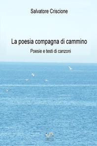 La poesia compagna di cammino. Poesie e testi di canzoni - Librerie.coop La poesia compagna di cammino. Poesie e testi di canzoni - Librerie.coop