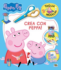 Crea con Peppa! Taglia & incolla. Peppa Pig - Librerie.coop
