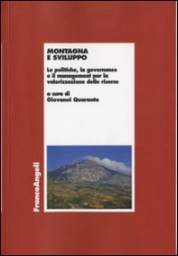 Montagna e sviluppo. Le politiche, la governance e il management per la valorizzazione delle risorse - Librerie.coop