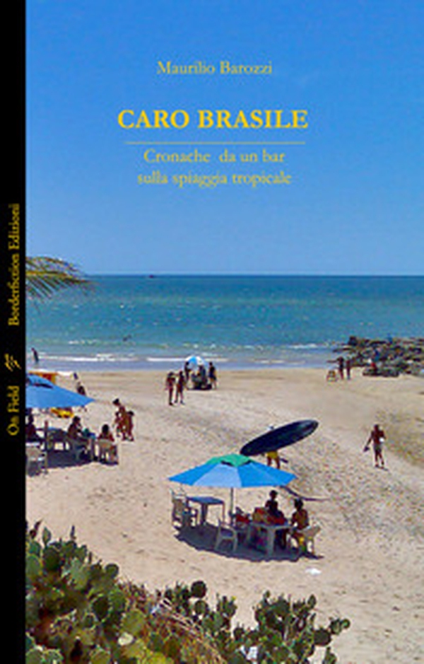 Caro Brasile. Cronache da un bar sulla spiaggia tropicale - Librerie.coop Caro Brasile. Cronache da un bar sulla spiaggia tropicale - Librerie.coop