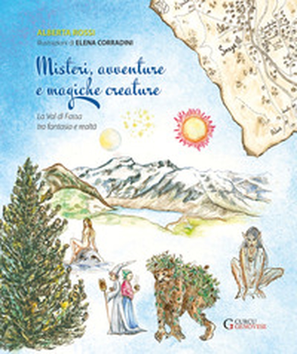 Misteri, avventure e magiche creature. La valle di Fassa tra fantasia e realtà - Librerie.coop Misteri, avventure e magiche creature. La valle di Fassa tra fantasia e realtà - Librerie.coop